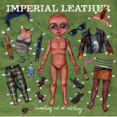 IMPERIAL LEATHER - Something Out of Nothing CD